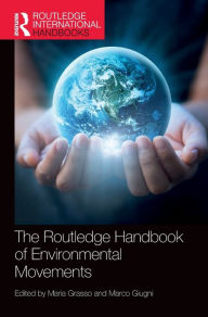 Title: The Routledge Handbook of Environmental Movements, Author: Maria Grasso