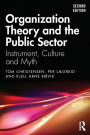 Organization Theory and the Public Sector: Instrument, Culture and Myth / Edition 2