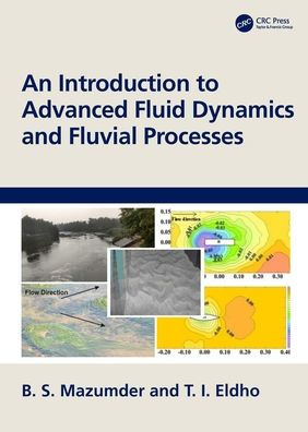 An Introduction to Advanced Fluid Dynamics and Fluvial Processes