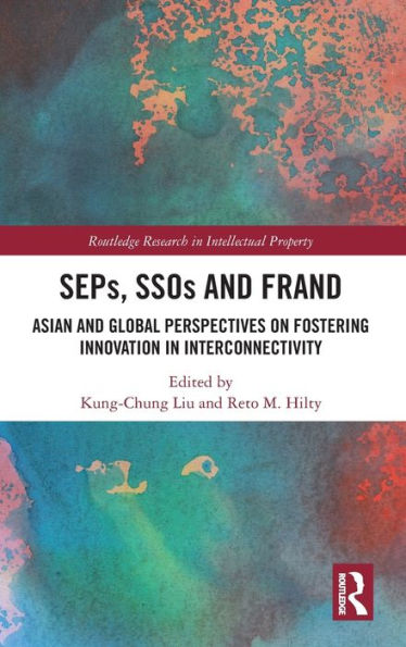 SEPs, SSOs and FRAND: Asian and Global Perspectives on Fostering Innovation in Interconnectivity / Edition 1