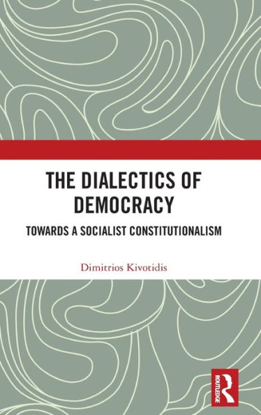 The Dialectics of Democracy: Towards a Socialist Constitutionalism