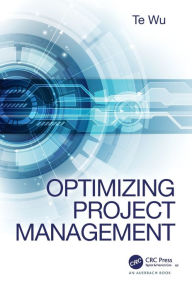 Title: Optimizing Project Management / Edition 1, Author: Te Wu