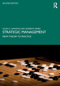 Title: Strategic Management: From Theory to Practice / Edition 2, Author: Allen Amason