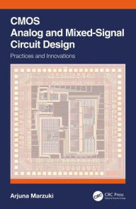 Title: CMOS Analog and Mixed-Signal Circuit Design: Practices and Innovations, Author: Arjuna Marzuki