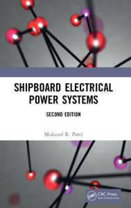 Title: Shipboard Electrical Power Systems, Author: Mukund R. Patel