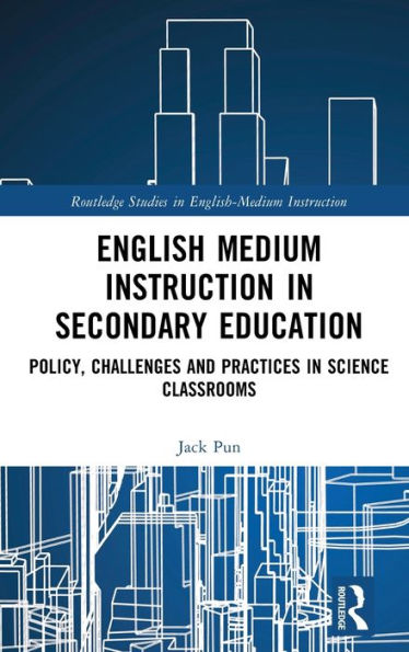 English Medium Instruction Secondary Education: Policy, Challenges and Practices Science Classrooms