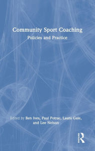 Title: Community Sport Coaching: Policies and Practice, Author: Ben Ives