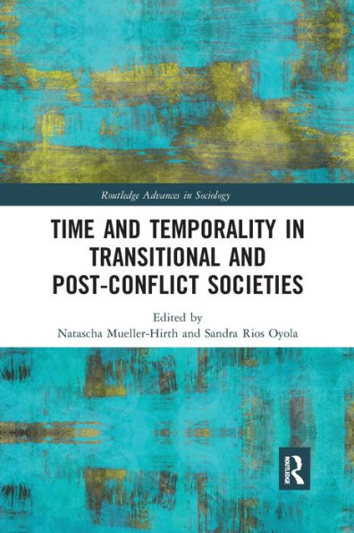 Time and Temporality in Transitional and Post-Conflict Societies / Edition 1