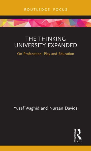 The Thinking University Expanded: On Profanation, Play and Education / Edition 1