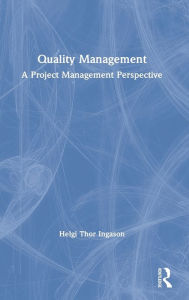 Title: Quality Management: A Project Management Perspective / Edition 1, Author: Helgi Thor Ingason