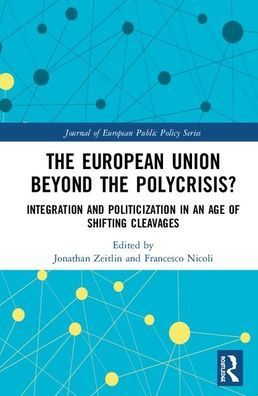 The European Union Beyond the Polycrisis?: Integration and politicization in an age of shifting cleavages / Edition 1