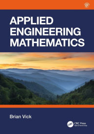 Title: Applied Engineering Mathematics / Edition 1, Author: Brian Vick