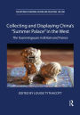 Collecting and Displaying China's Summer Palace in the West: The Yuanmingyuan in Britain and France