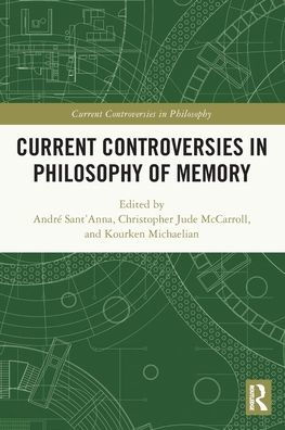 Current Controversies Philosophy of Memory