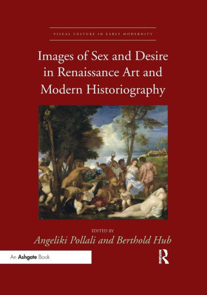 Images of Sex and Desire in Renaissance Art and Modern Historiography / Edition 1