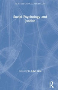 Title: Social Psychology and Justice / Edition 1, Author: E. Allan Lind