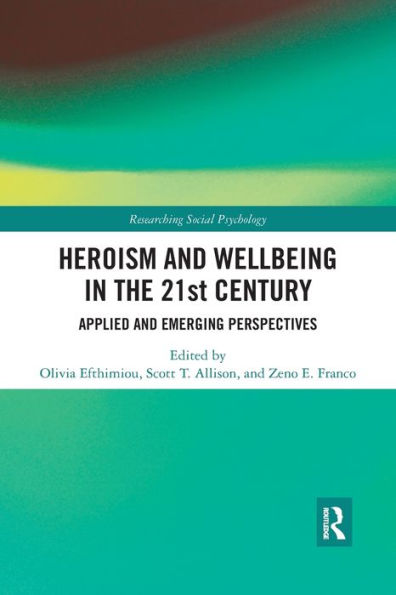 Heroism and Wellbeing in the 21st Century: Applied and Emerging Perspectives / Edition 1