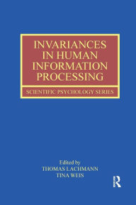 Title: Invariances in Human Information Processing / Edition 1, Author: Thomas Lachmann