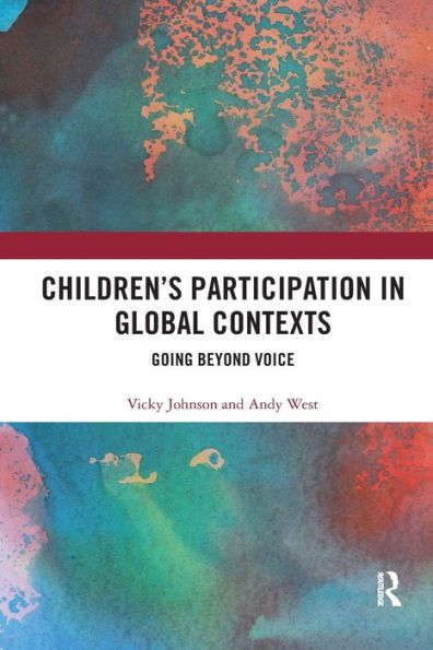 Children's Participation in Global Contexts: Going Beyond Voice / Edition 1