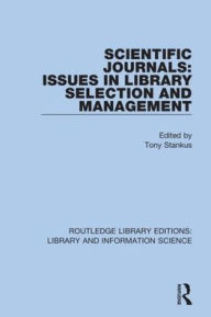 Title: Scientific Journals: Issues in Library Selection and Management / Edition 1, Author: Tony Stankus