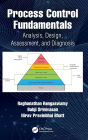 Process Control Fundamentals: Analysis, Design, Assessment, and Diagnosis / Edition 1