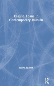 Title: English Loans in Contemporary Russian, Author: Yuliya Baldwin