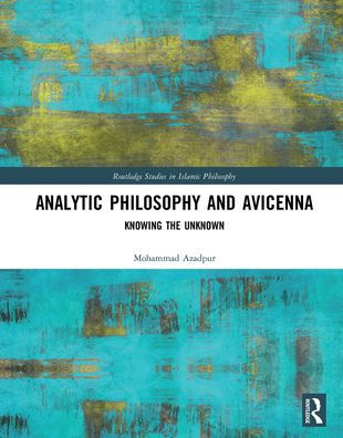 Analytic Philosophy and Avicenna: Knowing the Unknown / Edition 1