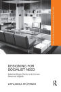 Designing for Socialist Need: Industrial Design Practice in the German Democratic Republic