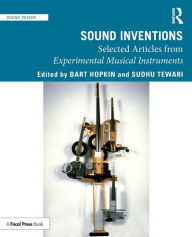 Title: Sound Inventions: Selected Articles from Experimental Musical Instruments, Author: Bart Hopkin