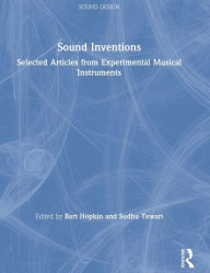 Title: Sound Inventions: Selected Articles from Experimental Musical Instruments, Author: Bart Hopkin