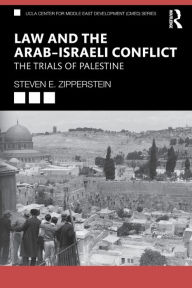Title: Law and the Arab-Israeli Conflict: The Trials of Palestine / Edition 1, Author: Steven E. Zipperstein