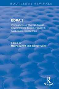 Title: EDRA 1: Proceedings of the 1st Annual Environmental Design Research Association Conference / Edition 1, Author: Henry Sanoff