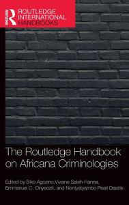 Title: The Routledge Handbook of Africana Criminologies, Author: Biko Agozino