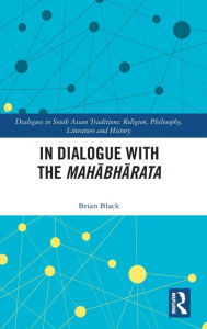 Title: In Dialogue with the Mahabharata, Author: Brian Black