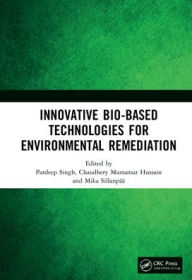 Title: Innovative Bio-Based Technologies for Environmental Remediation, Author: Pardeep Singh