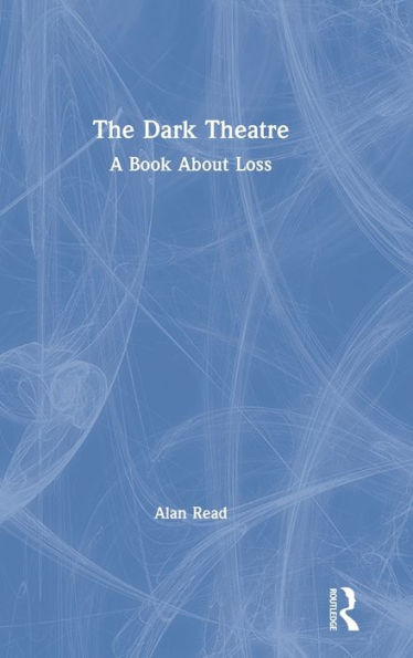 The Dark Theatre: A Book About Loss