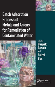 Title: Batch Adsorption Process of Metals and Anions for Remediation of Contaminated Water, Author: Deepak Gusain