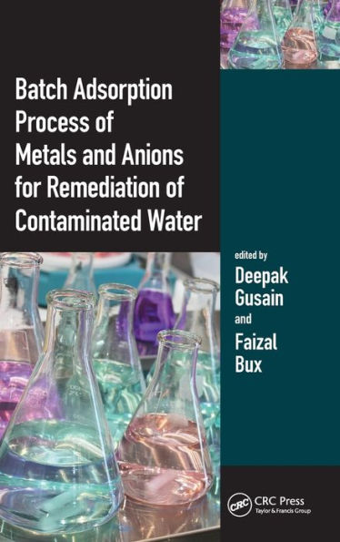 Batch Adsorption Process of Metals and Anions for Remediation of Contaminated Water