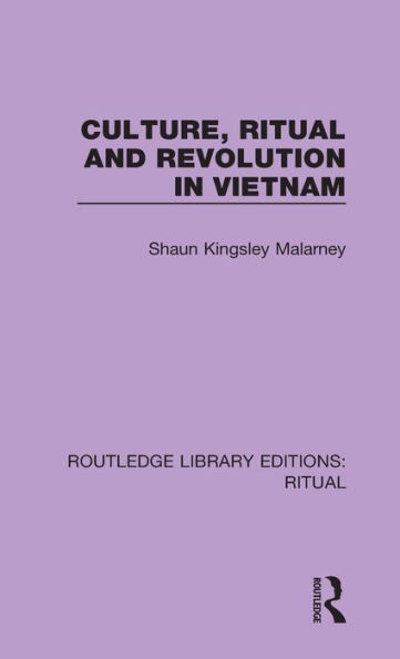 Culture, Ritual and Revolution in Vietnam / Edition 1