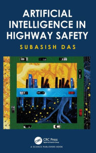 Title: Artificial Intelligence in Highway Safety, Author: Subasish Das