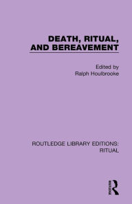 Title: Death, Ritual, and Bereavement, Author: Ralph  Houlbrooke