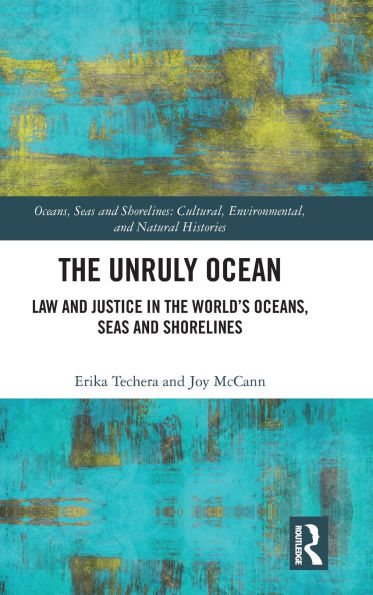 the Unruly Ocean: Law and Justice World's Oceans, Seas Shorelines