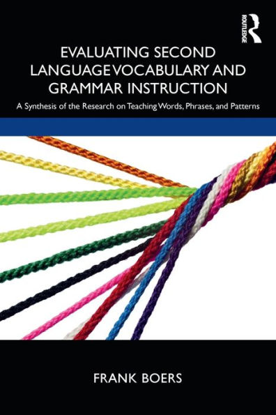 Evaluating Second Language Vocabulary and Grammar Instruction: A Synthesis of the Research on Teaching Words, Phrases, Patterns