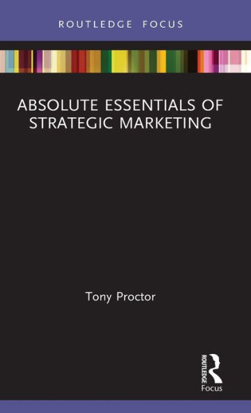 Absolute Essentials of Strategic Marketing / Edition 1