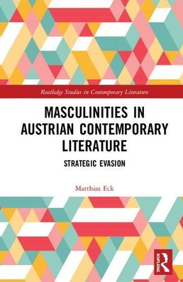 Masculinities in Austrian Contemporary Literature: Strategic Evasion