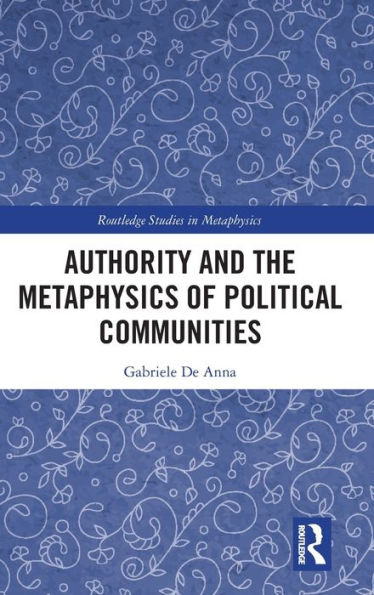 Authority and the Metaphysics of Political Communities / Edition 1