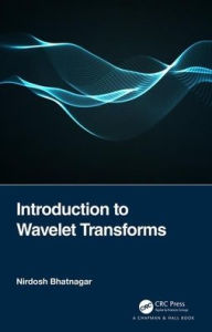 Title: Introduction to Wavelet Transforms / Edition 1, Author: Nirdosh Bhatnagar