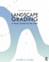 Title: Landscape Grading: A Study Guide for the LARE, Author: Valerie E. Aymer