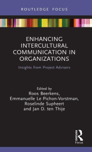 Title: Enhancing Intercultural Communication in Organizations: Insights from Project Advisers / Edition 1, Author: Roos Beerkens