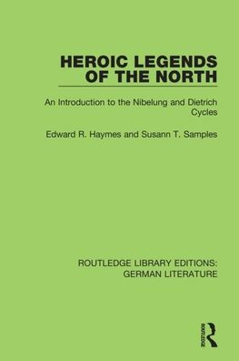 Heroic Legends of the North: An Introduction to the Nibelung and Dietrich Cycles / Edition 1
